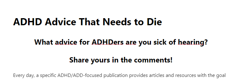 Screenshot reads: "ADHD Advice that Needs to Die" "What advice for ADHDers are you sick of hearing? Share yours in the comments! Every day, a specific ADHD/ADD-focused publication provides articles and resources with the goal . . ."